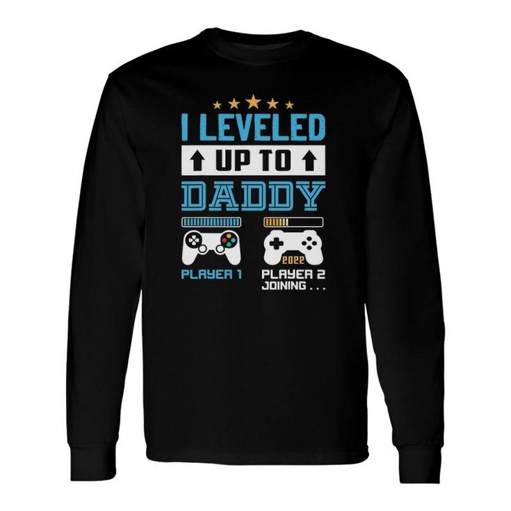 I Leveled Up To Daddy 2022 Soon To Be Dad 2022 Ver2 Long Sleeve T-Shirt T-Shirt