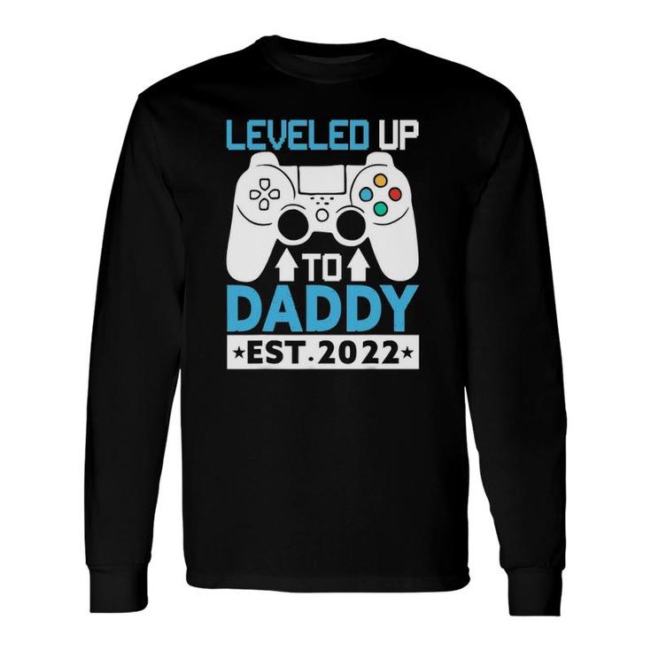 I Leveled Up To Daddy Est 2022 Soon To Be Dad 2022 Ver2 Long Sleeve T-Shirt T-Shirt