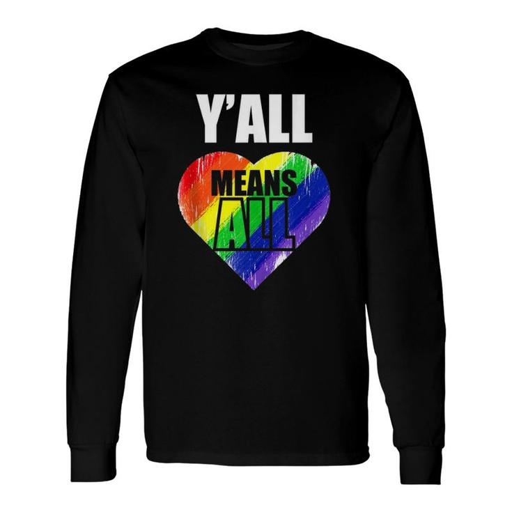 Lgbt Y'all Means All Gay Pride Long Sleeve T-Shirt T-Shirt