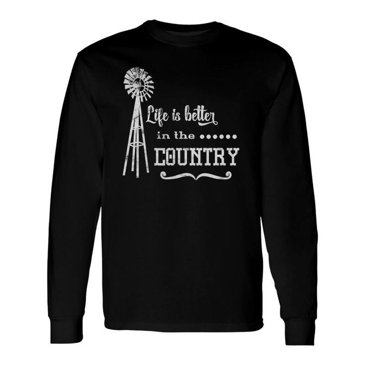 Life Is Better In The Country Cute Country For Long Sleeve T-Shirt T-Shirt