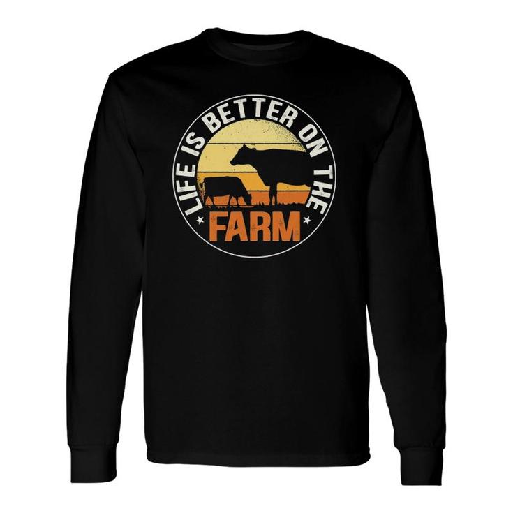 Life Is Better On The Farm Farming Rancher Farmer Lover Long Sleeve T-Shirt