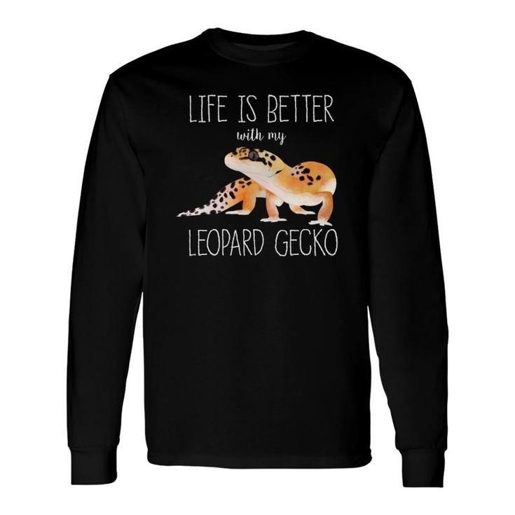 Life Is Better With My Leopard Gecko Gecko Lover Reptiles Long Sleeve T-Shirt T-Shirt