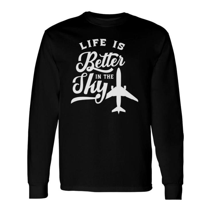 Life Is Better In The Sky Pilot Airplane Plane Aviator Long Sleeve T-Shirt T-Shirt