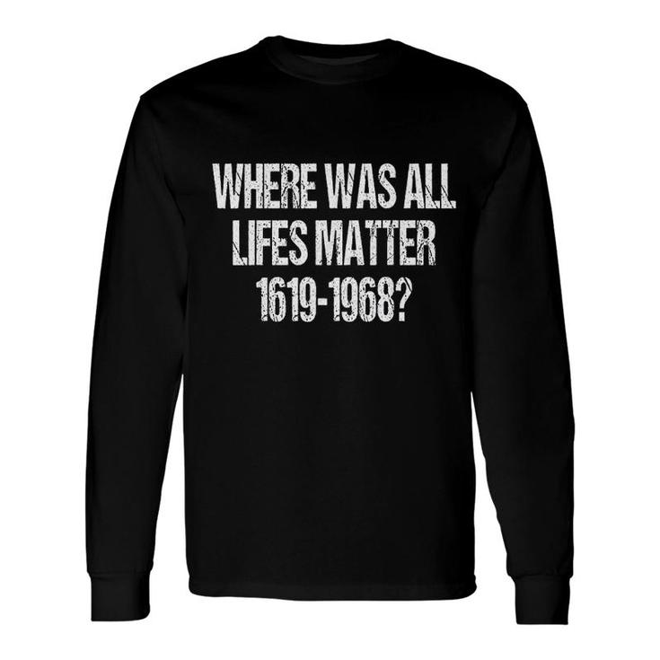 Lifes Matter History Political Long Sleeve T-Shirt T-Shirt