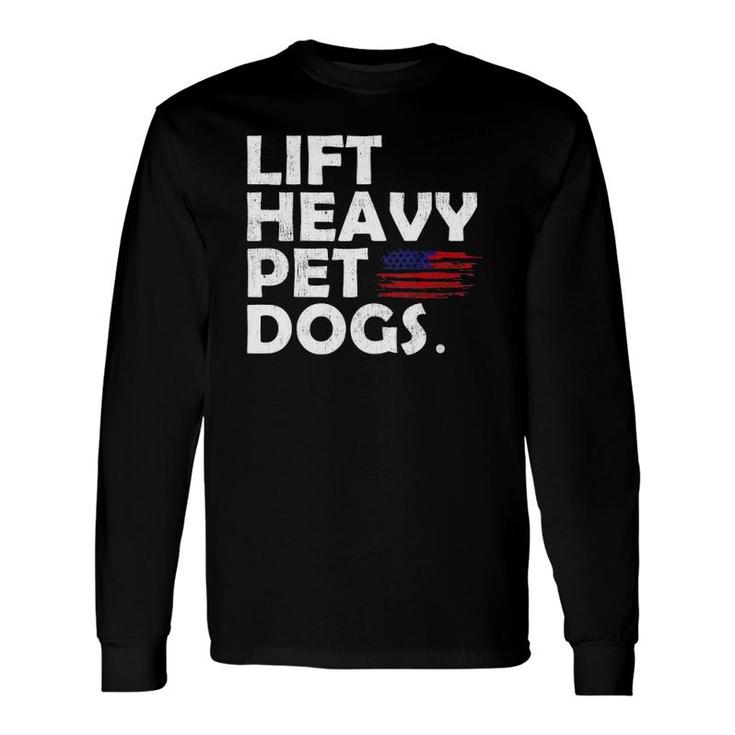 Lift Heavy Pet Dogs Gym For Weightlifters Long Sleeve T-Shirt T-Shirt