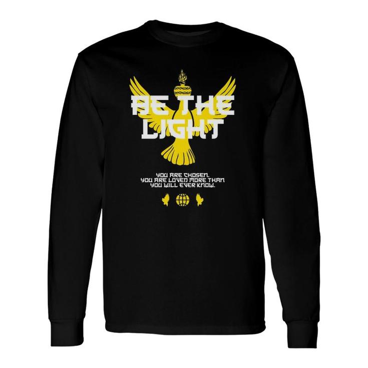 Be The Light You Are Chosen You Are Loved Long Sleeve T-Shirt