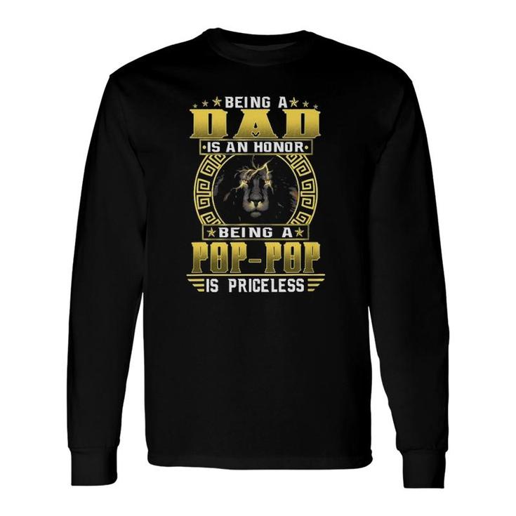 Lion Being A Dad Is An Honor Being A Pop Pop Is Priceless Long Sleeve T-Shirt T-Shirt