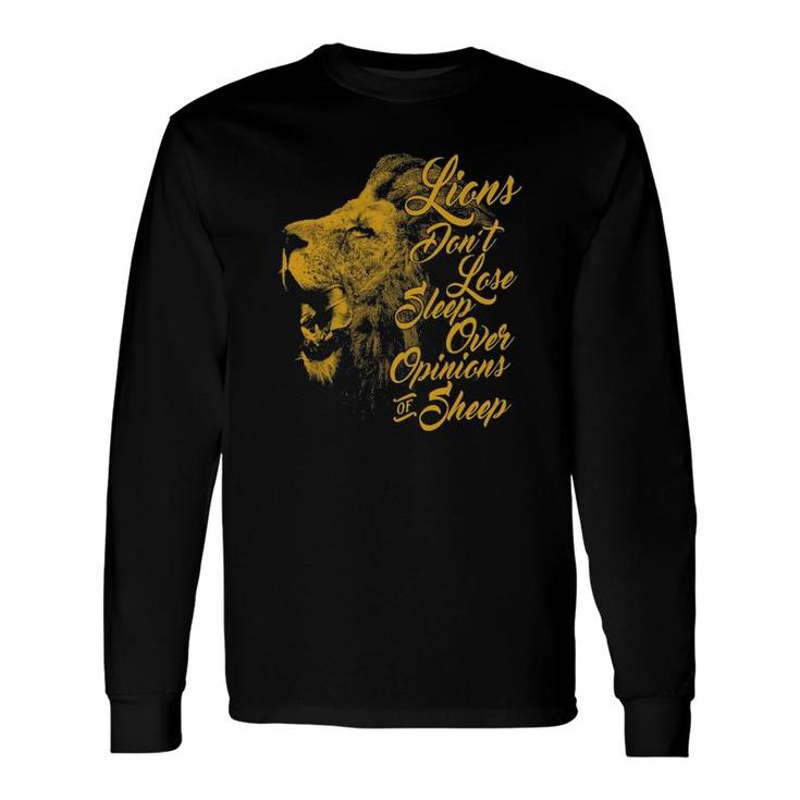 Lions Don't Lose Sleep Over The Opinions Of Sheep Long Sleeve T-Shirt T-Shirt