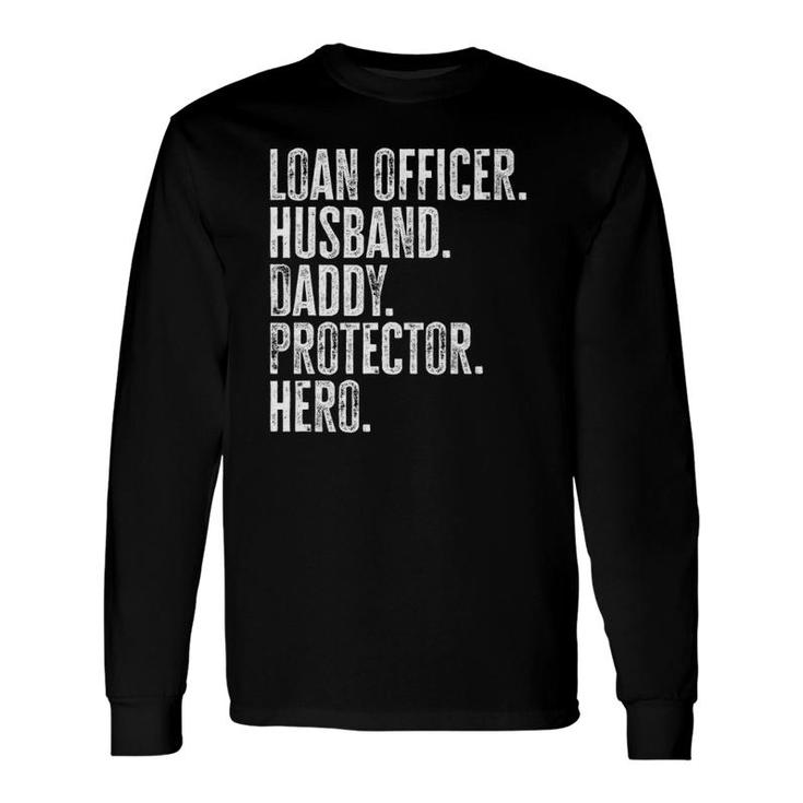 Loan Officer Husband Daddy Protector Hero Father's Day Dad Long Sleeve T-Shirt T-Shirt