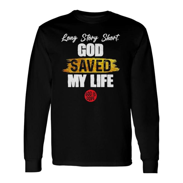 Long Story Short God Saved My Life Christian Saying Premium Long Sleeve T-Shirt T-Shirt