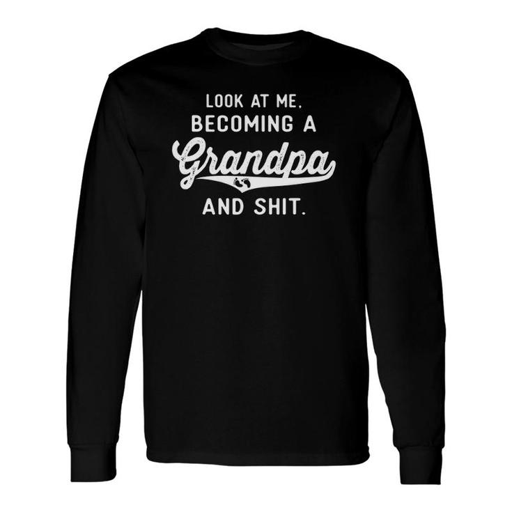 Look At Me Becoming A Grandpa New Grandfather Long Sleeve T-Shirt T-Shirt