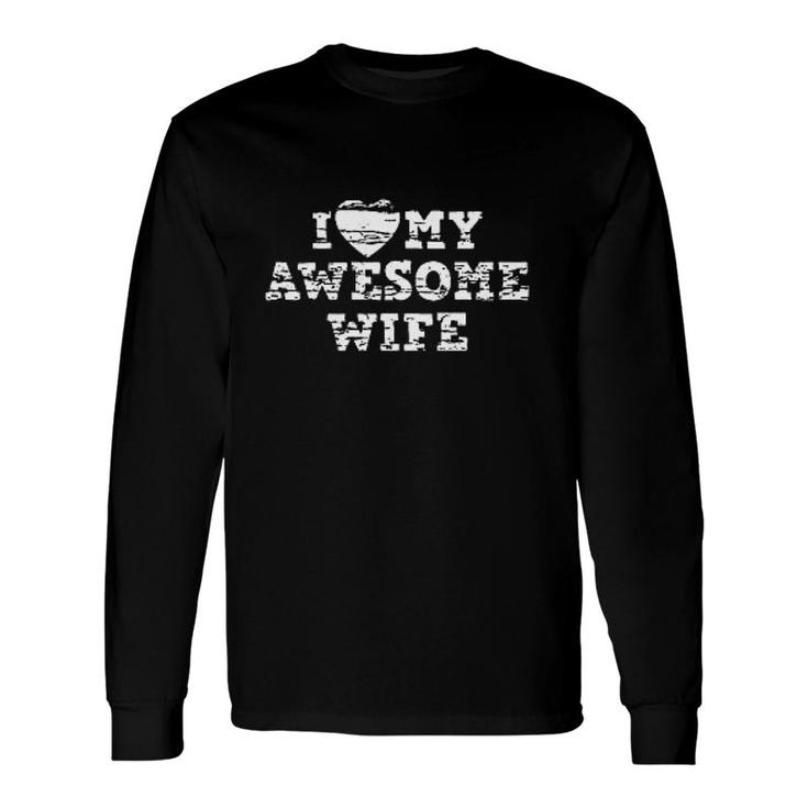 I Love My Awesome Wife Long Sleeve T-Shirt T-Shirt