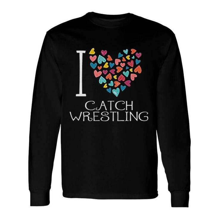 I Love Catch Wrestling Colorful Hearts Long Sleeve T-Shirt