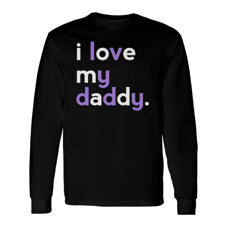 I Love My Daddy Dad Girls Father's Day Ideas Tee Long Sleeve T-Shirt T-Shirt