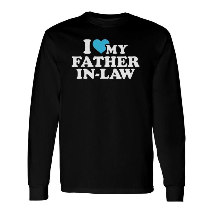 I Love My Father-In-Law Long Sleeve T-Shirt