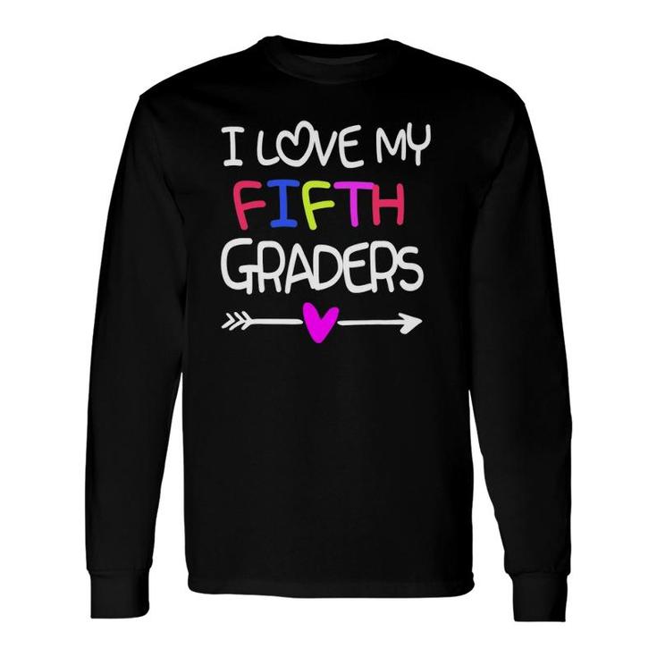I Love My Fifth Graders Fun 5Th Grade Teacher Back To School Long Sleeve T-Shirt T-Shirt