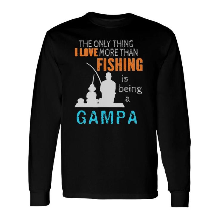 More Than Love Fishing Gampa Special Grandpa Long Sleeve T-Shirt T-Shirt