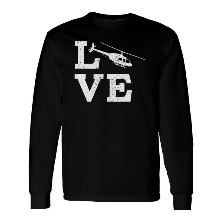 I Love Helicopters Pilot Long Sleeve T-Shirt T-Shirt