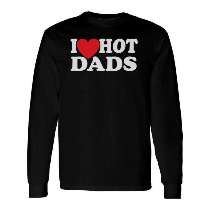 I Love Hot Dads Red Heart Long Sleeve T-Shirt T-Shirt