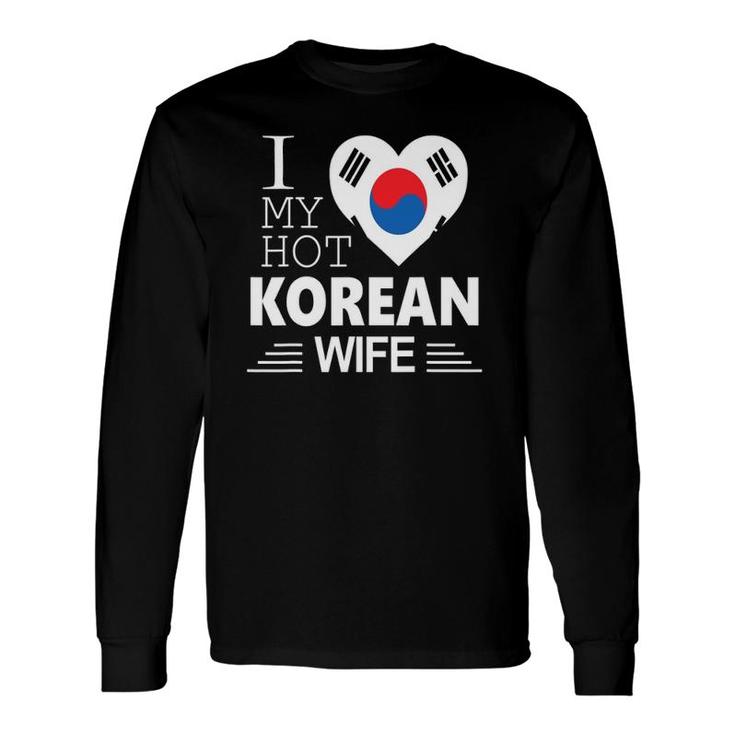 I Love My Hot Korean Wife Korean Flag Long Sleeve T-Shirt T-Shirt