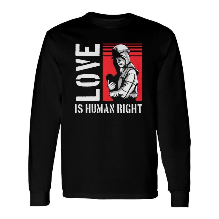 Love Is Human Right Equal Rights Long Sleeve T-Shirt T-Shirt