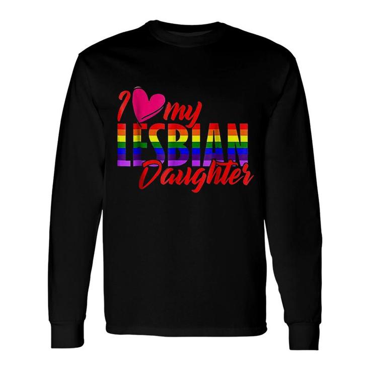 I Love My Lesbian Daughter Long Sleeve T-Shirt