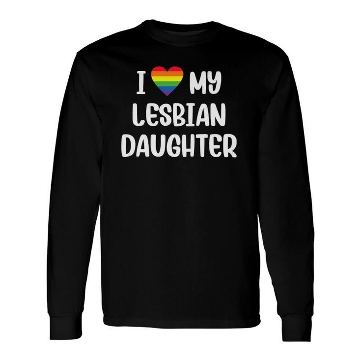 I Love My Lesbian Daughter Supportive Mom Dad Parent Lgbtq Long Sleeve T-Shirt T-Shirt