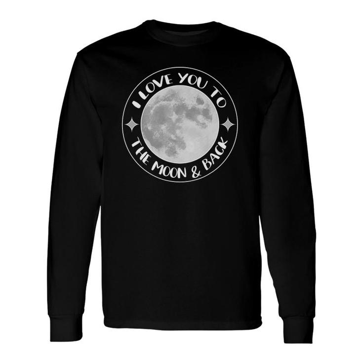 I Love You To The Moon Space Group Quote Long Sleeve T-Shirt T-Shirt