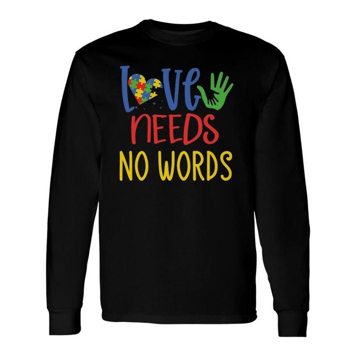 Love Needs No Words Autism Dad Autistic Long Sleeve T-Shirt T-Shirt