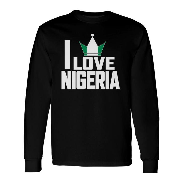 I Love Nigeria With Nigerian Flag In A Crown Long Sleeve T-Shirt