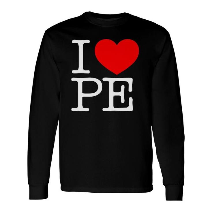I Love Pe Red Heart Physical Education Long Sleeve T-Shirt T-Shirt
