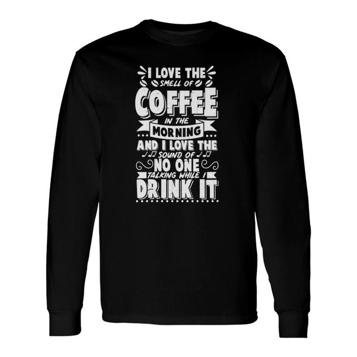 I Love The Smell Of Coffee V-Neck Long Sleeve T-Shirt T-Shirt