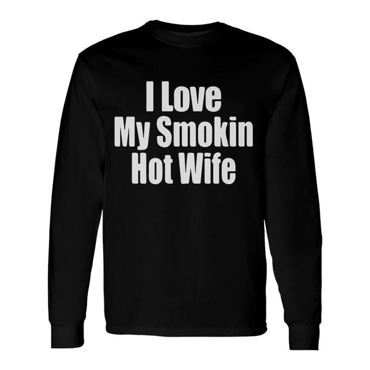I Love My Smoking Wife Long Sleeve T-Shirt T-Shirt