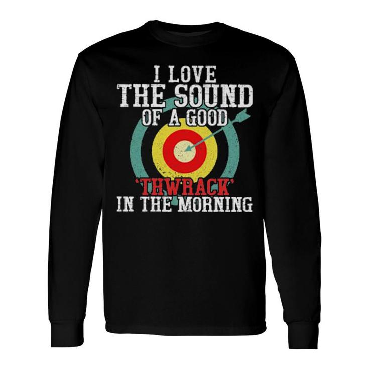 I Love The Sound Of A Good Thwrack In The Morning Vintage Long Sleeve T-Shirt T-Shirt