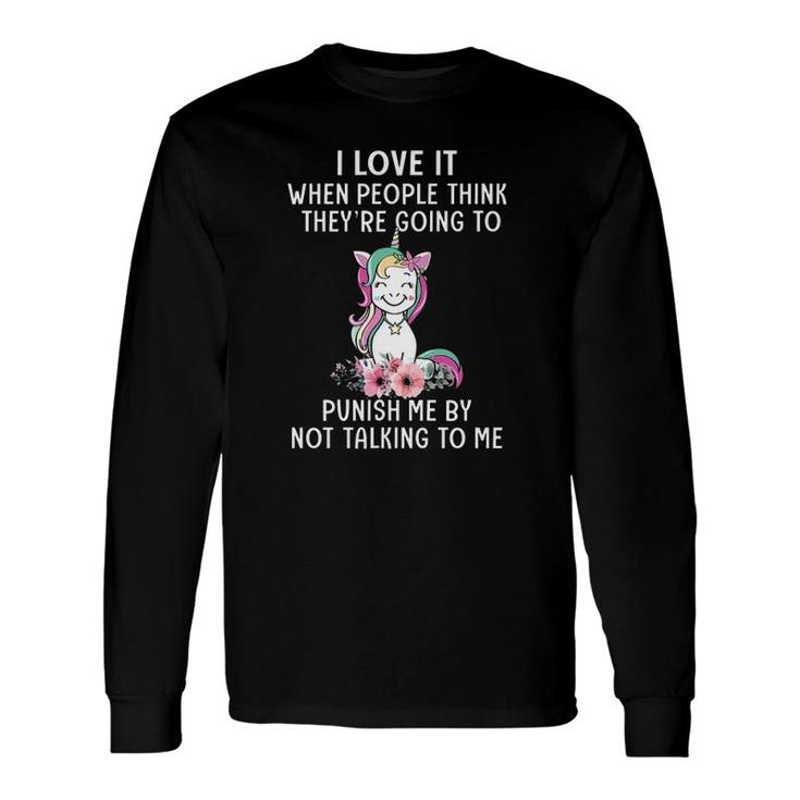 I Love It When People Think They're Going To Punish Me Unicorn Flowers Long Sleeve T-Shirt T-Shirt