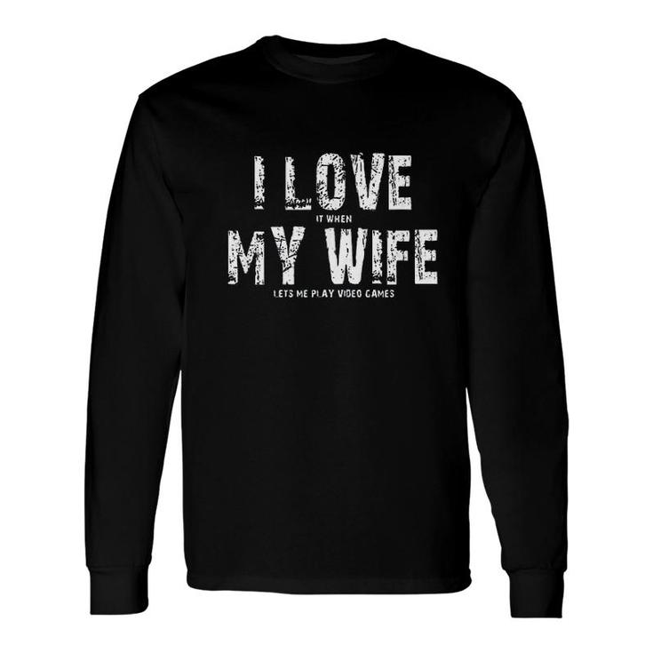 I Love It When My Wife Long Sleeve T-Shirt T-Shirt