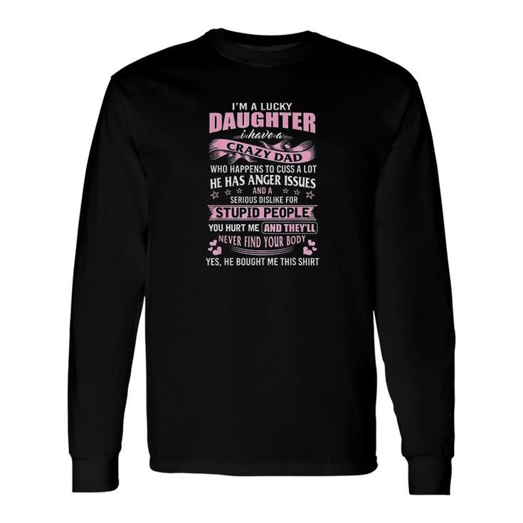 I Am A Lucky Daughter I Have Crazy Dad Long Sleeve T-Shirt T-Shirt