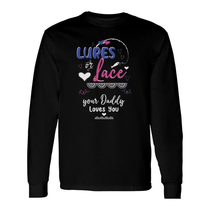 Lures Or Lace Your Daddy Loves You Gender Reveal Party Long Sleeve T-Shirt T-Shirt