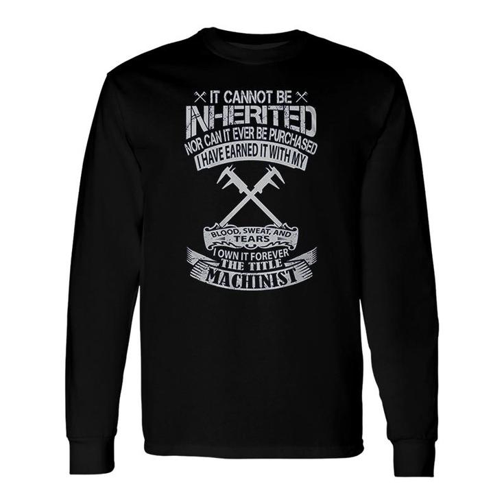 Machinist I Owned Forever Long Sleeve T-Shirt T-Shirt