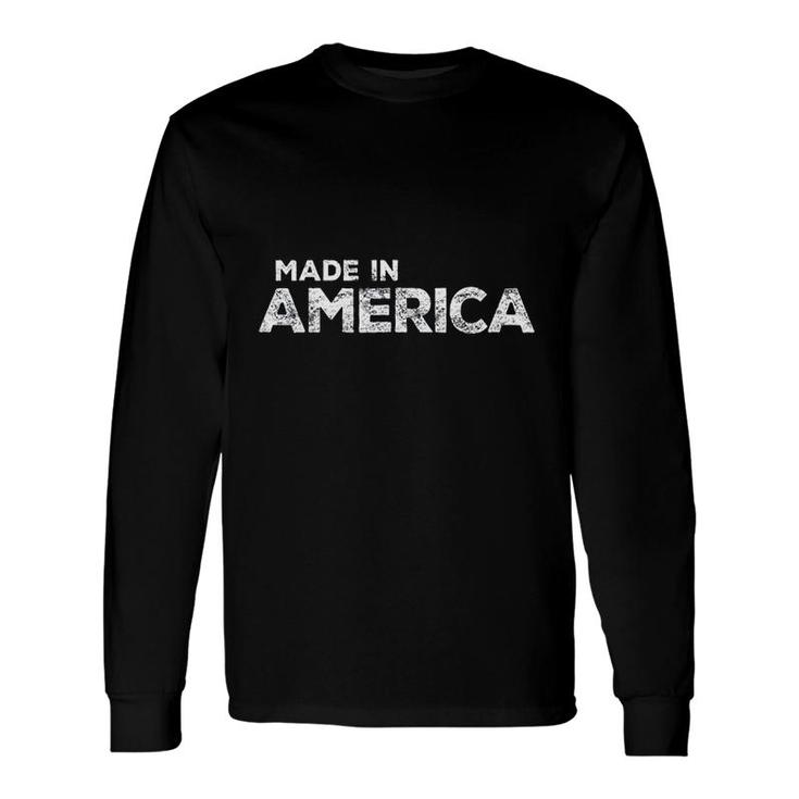 Made In America Patriotic 4th Of July Long Sleeve T-Shirt