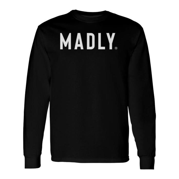 Madly White Text Saying Long Sleeve T-Shirt T-Shirt