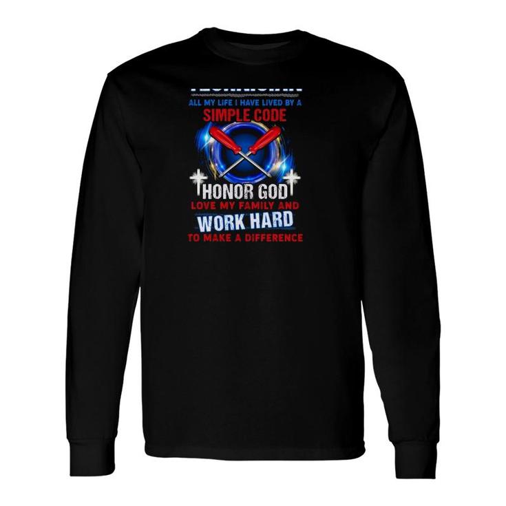 Maintenance Technician All My Life I Have Lived By A Simple Code Honor And Love My Long Sleeve T-Shirt T-Shirt
