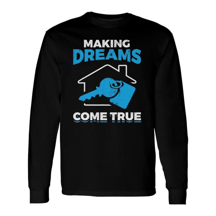 Making Dreams Come True Real Estate Agent Long Sleeve T-Shirt
