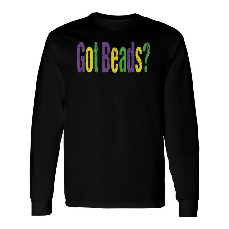 Mardi Gras Quote Got Beads Party Or Parade Outfit Long Sleeve T-Shirt T-Shirt