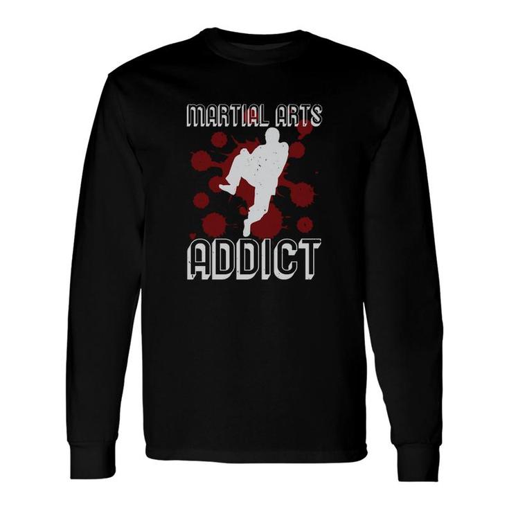 Martial Arts Addict Long Sleeve T-Shirt T-Shirt