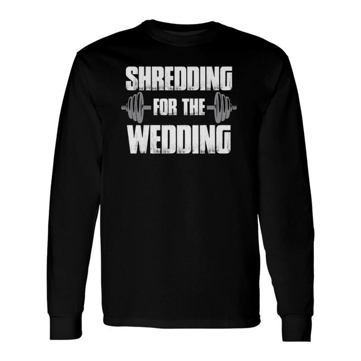 Matching Couples Workout Shredding For The Wedding His & Her Long Sleeve T-Shirt T-Shirt