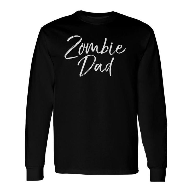 Matching Zombie Halloween Costumes For Zombie Dad Long Sleeve T-Shirt T-Shirt