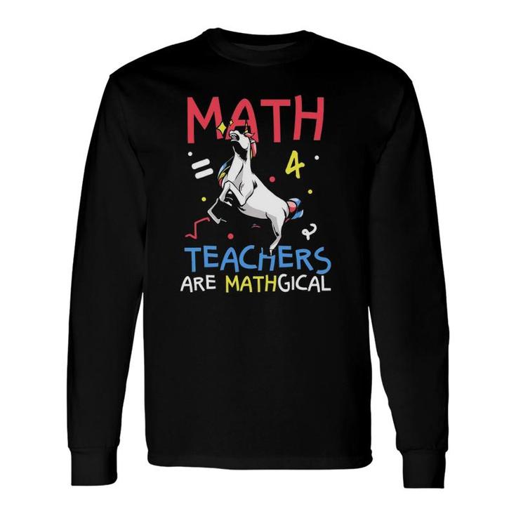 Math Teachers Are Mathgical Long Sleeve T-Shirt T-Shirt