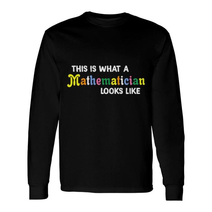 This Is What A Mathematician Looks Like Tee Long Sleeve T-Shirt T-Shirt