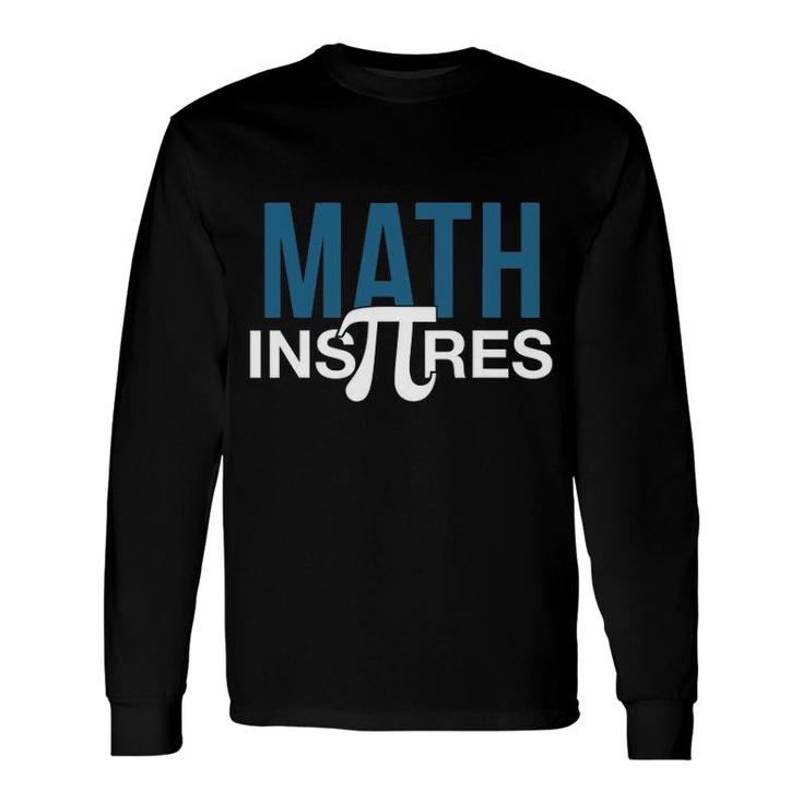 Mathematics Math Inspires Pi Day Long Sleeve T-Shirt T-Shirt